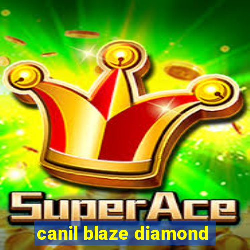 canil blaze diamond